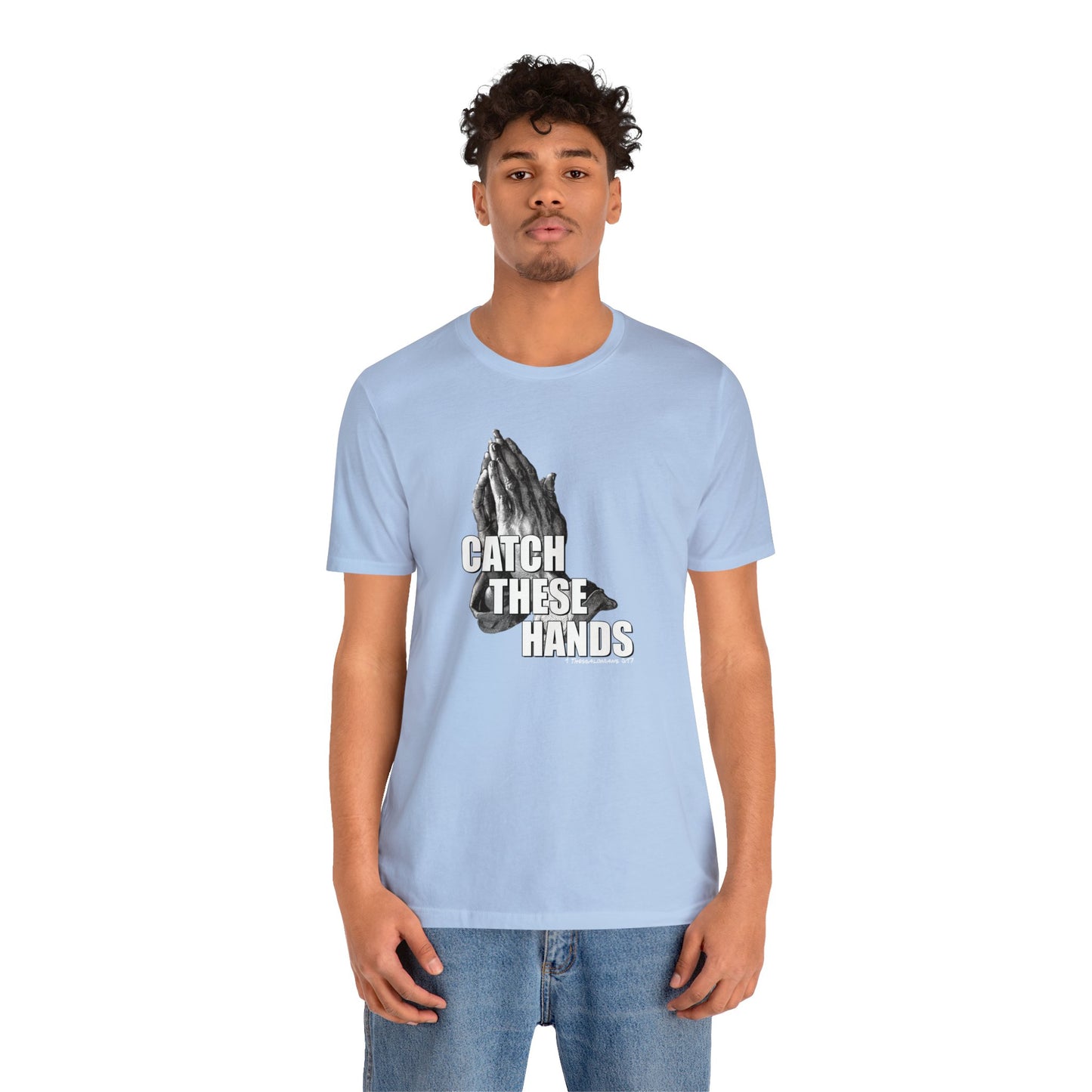 Catch These Hands T-Shirt