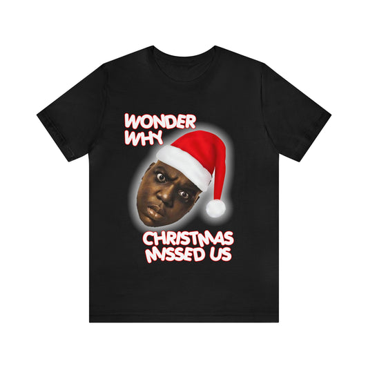 Biggie "Wonder why Christmas missed us" T-shirt