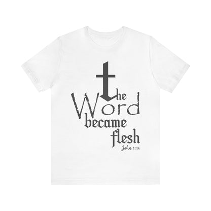 The Word Became Flesh T-Shirt