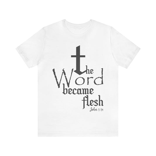 The Word Became Flesh T-Shirt