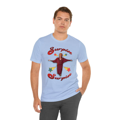 Surprise Surprise T-Shirt, Funny Meme Top, Surprise Surprise Meme, Joke Meme Apparel, Instagram Tik-Tok Meme Shirt, Suprise Suprise