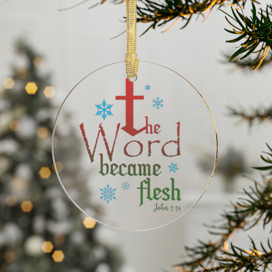 The Word Became Flesh - Acrylic Ornament