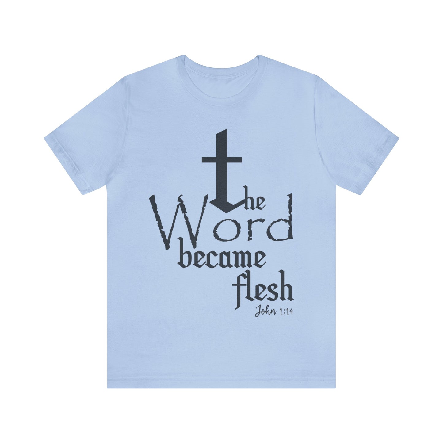 The Word Became Flesh T-Shirt